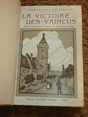 LA VICTOIRE DES VAINCUS. Deux Journalistes belges en Alsace-Lorraine(envoi)