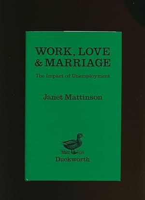 Immagine del venditore per Work, Love and Marriage; The Impact of Unemployment venduto da Little Stour Books PBFA Member