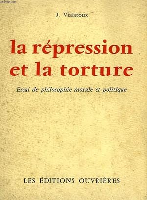 Bild des Verkufers fr LA REPRESSION ET LA TORTURE, ESSAI DE PHILOSOPHIE MORALE ET POLITIQUE zum Verkauf von Le-Livre