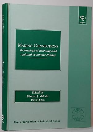 Seller image for Making Connections: Technological learning and regional economic change for sale by Stephen Peterson, Bookseller
