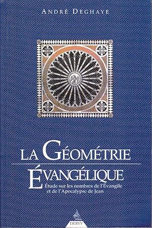 La Géométrie Évangélique - Étude sur les nombres de l'Évangile et de l'Apocalypse de Jean