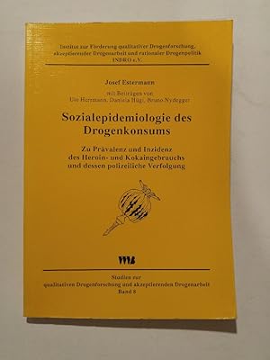 Imagen del vendedor de Studien zur qualitativen Drogenforschung und akzeptierenden Drogenarbeit ; Bd. 8 Sozialepidemiologie des Drogenkonsums : zu Prvalenz und Inzidenz des Heroin- und Kokaingebrauchs und dessen polizeiliche Verfolgung a la venta por ANTIQUARIAT Franke BRUDDENBOOKS