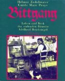 Bild des Verk�ufers f�r Bittgang : Leben und Werk der malenden B�uerin Adelheid Reichsiegel. Helmut Zedelmaier ; Guido Marc Pruys zum Verkauf von Antiquariat Bl�schke