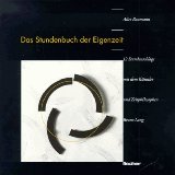 Seller image for Das Stundenbuch der Eigenzeit : 12 Stundenschl�ge mit dem K�nstler und Zeitphilosophen Bruno Lang. Alice Baumann. Fotogr.: Jean-Jacques Ruchti for sale by Antiquariat Bl�schke