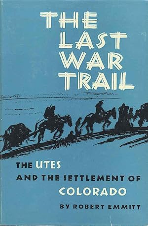 The Last War Cry: The Utes and the Settlement of Colorado.