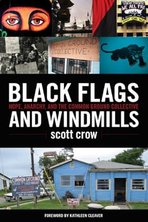 Imagen del vendedor de Black Flags and Windmills: Hope, Anarchy, and the Common Ground Collective a la venta por Earthlight Books