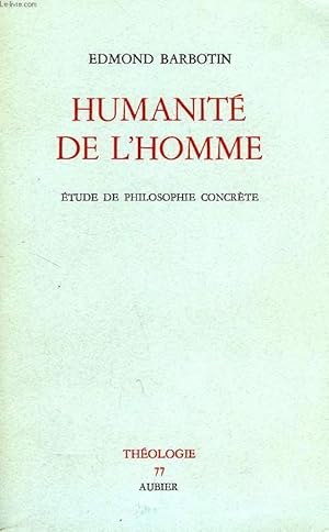 Bild des Verkufers fr HUMANITE DE L'HOMME, ETUDE DE PHILOSOPHIE CONCRETE zum Verkauf von Le-Livre