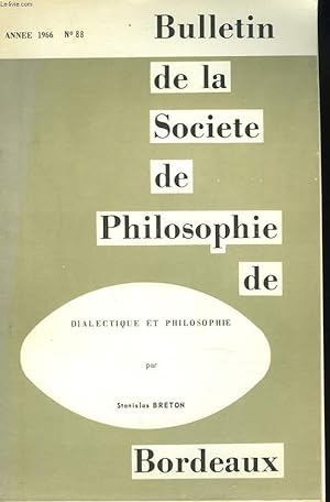 Seller image for BULLETIN DE LA SOCIETE DE PHILOSOPHIE DE BORDEAUX N88, 1966. DIALECTIQUE ET PHILOSOPHIE PAR STANISLAS BRETON. for sale by Le-Livre