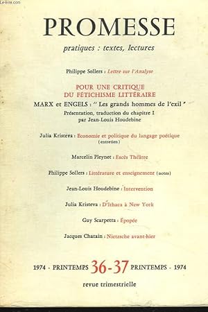 Seller image for PROMESSE. PRATIQUES : TEXTES, LECTURES N36-37, PRINTEMPS 1974. PHILIPPE SOLERS: LETTRE SUR L'ANALYSE / POUR UNE CRITIQUE DU FETICHISME LITTERAIRE. MARX ET ENGELS "LES GRANDS HOMMES DE L'EXIL" / JULIA KRISTEVA: ECONOMIE ET POLITIQUE DU LANGAGE POETIQUE / for sale by Le-Livre