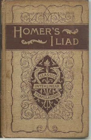 Homer's Iliad Interlinear Translation: The First Six Books of Homer's Iliad