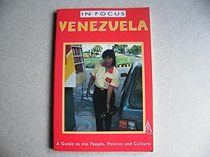Venezuela in Focus : A Guide to the People, Politics and Culture