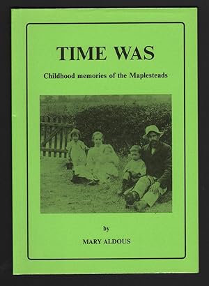 Time Was: Childhood Memories of the Maplesteads.