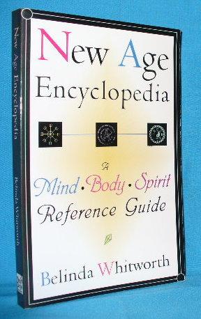 New Age Encyclopedia: A Mind Body Spirit Reference Guide