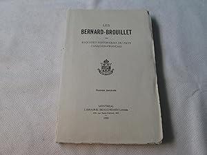 Les Bernard-Brouillet ou Esquisses Historiques du Pays Canadien-Français. Premier fascicule.