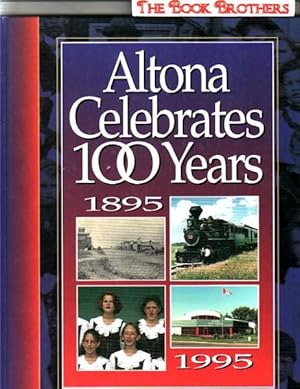 Seller image for Altona Celebrates 100 Years, 1895-1995 for sale by THE BOOK BROTHERS