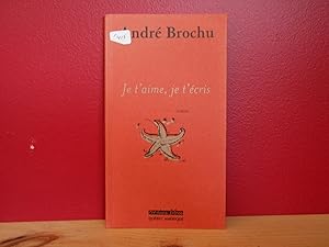 Je T'aime, Je T'ecris: Poemes ; Precede De, Le Corps De L'amoureuse