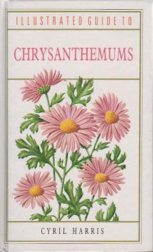 Seller image for ILLUSTRATED GUIDE TO CHRYSANTHEMUMS for sale by Black Stump Books And Collectables