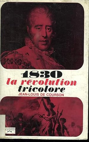 Image du vendeur pour 1830 LA REVOLUTION TRICOLORE. mis en vente par Le-Livre
