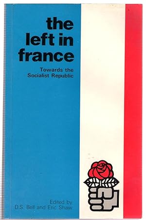 Seller image for The Left in France : Towards the Socialist Republic for sale by Michael Moons Bookshop, PBFA
