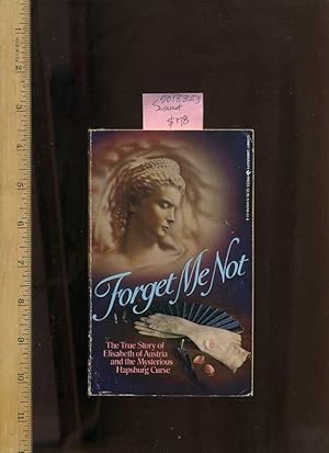 Seller image for Forget Me Not : The True Story of Elisabeth of Austria and the Mysterious Hapsburg Curse for sale by GREAT PACIFIC BOOKS