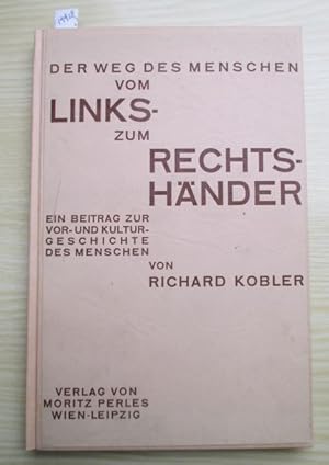 Der Weg des Menschen vom Links- zum Rechtshänder. Ein Beitrag zur Vor- und Kulturgeschichte des M...