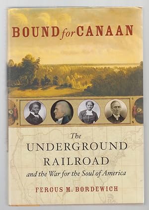 Bound for Canaan: The Underground Railroad and the War for the Soul of America