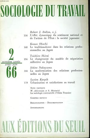 Bild des Verkufers fr SOCIOLOGIE DU TRAVAIL N2, AVRIL-JUIN 1966. ROBERT J. BALLON, L'EFFET DYNAMIQUE DU SENTIMENT NATIONAL ET DE L'ACTION DE L'ETAT: LA SOCIETE JAPONAISE / KAZUO OKOCHI, LE TRADITIONALISME DANS LES RELATIONS PROFESSIONNELLES AU JAPON / TAISHIRO SHIRAI, . zum Verkauf von Le-Livre