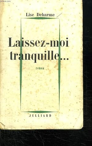 Image du vendeur pour LAISSEZ MOI TRANQUILLE. mis en vente par Le-Livre