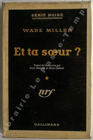 Seller image for Collection Srie Noire - N 125 - ET TA SOEUR? (Uneasy street, 1948). Traduit de l'amricain par Alain Glatigny et Henri Collard. for sale by Jean-Paul TIVILLIER