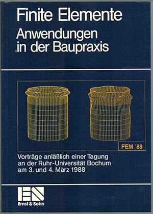 Bild des Verkufers fr Finite Elemente. Anwendungen in der Baupraxis. Rechnergesttzte Berechnung (FEM) und Konstruktion (CAD): Erfahrungen, derzeitiger Stand, Tendenzen. Vortrge anlsslich einer Tagung an der Ruhr-Universitt Bochum am 3. und 4. Mrz 1988. zum Verkauf von Antiquariat Fluck