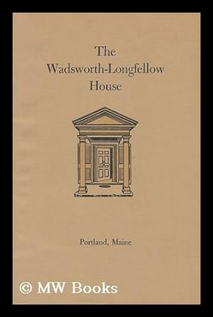 Bild des Verkufers fr The Wadsworth-Longfellow House; Longfellow's Old Home, Portland, Maine; its History and its Occupants, by Nathan Goold zum Verkauf von MW Books Ltd.