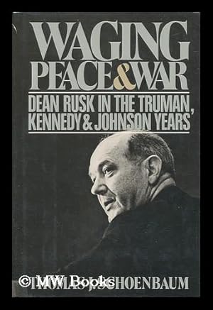 Seller image for Waging Peace & War - Dean Rusk in the Truman, Kennedy, & Johnson Years for sale by MW Books Ltd.