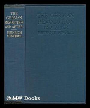 Seller image for The German revolution and after / by Heinrich Strobel ; translated by H.J. Stenning for sale by MW Books Ltd.
