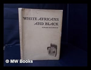Seller image for White Africans and Black. Records in Vivid Text and Striking Sketches Impressions Gained During Fourteen Months, Spent Chiefly on the West Coast of Africa, with a Final Journey Across the Continent to Abyssinia for sale by MW Books
