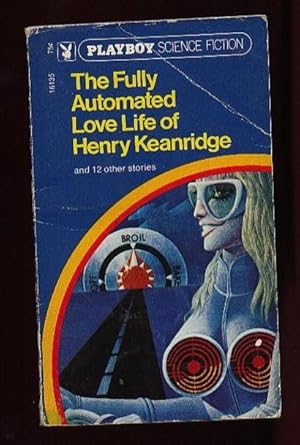 Seller image for The Fully Automated Love Life of Henry Keanridge .A Miracle of Rare Device / Mr. Swift and His Remarkable Thing / Number Eight / The Chimeras / Professor Hyde / Punch / The Killer in the TV Set / A Foot in the Door / A Man's Home is His Castle for sale by Nessa Books