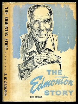 Imagen del vendedor de The Edmonton Story: The Life and Times of Edmonton, Alberta a la venta por Little Stour Books PBFA Member