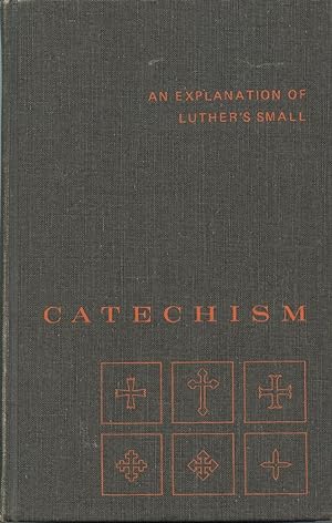 Imagen del vendedor de AN EXPLANATION OF DR. MARTIN LUTHER'S SMALL CATECHISM a la venta por 100POCKETS