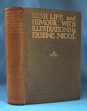 IRISH LIFE AND HUMOUR (CA: 1910) In Anecdote and Story