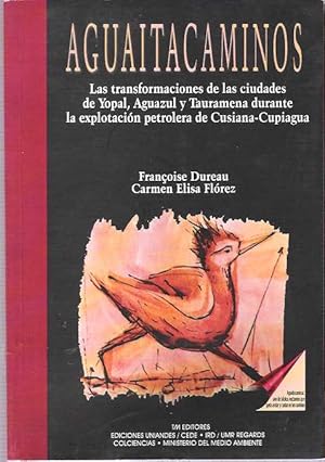 Imagen del vendedor de Aguaitacaminos : Las transformaciones de las ciudades de Yopal, Aguazul y Tauramena durante la explotacin petrolera de Cusiana-Cupiagua a la venta por Mike's Library LLC