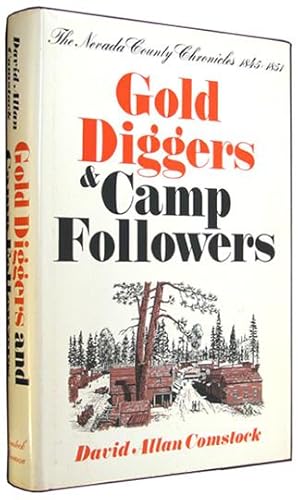 Gold Diggers and Camp Followers, 1845-1851 (The Nevada County Chronicles).