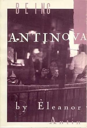 BEING ANTINOVA BY ELEANOR ANTIN - SIGNED PRESENTATION COPY FROM THE ARTIST