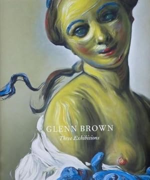 Imagen del vendedor de GLENN BROWN: THREE EXHIBITIONS a la venta por Arcana: Books on the Arts