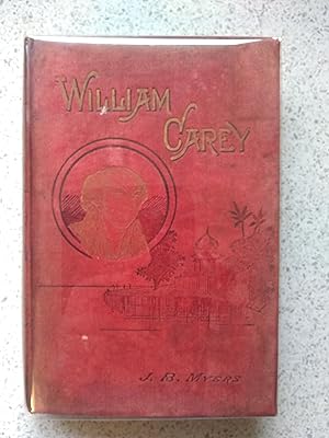 Image du vendeur pour William Carey The Shoemaker Who Became "The Father And Founder Of Modern Missions." mis en vente par Shelley's Books