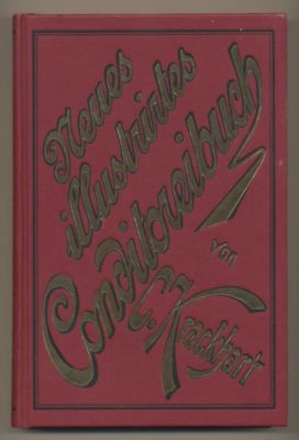 Bild des Verkufers fr Neues illustrirtes Conditorei-Buch. Ein praktisches Hand- und Nachschlagewerk fr Conditoren, Fein-, Marcipan, und Pastetenbcker, Zubereiter von Gefrorenem, Lebkchner, Chocolade- und Liqueurfabrikanten, Kche, Gasthofbesitzer, sowie auch fr jede Hausfr zum Verkauf von Leonardu