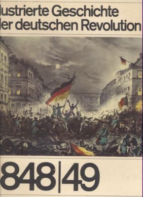 Image du vendeur pour Illustrierte Geschichte der deutschen Revolution 1848/49. mis en vente par Leonardu