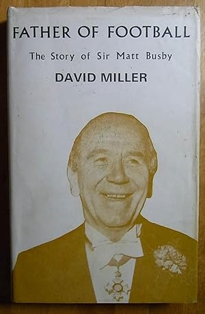 Seller image for Father of Football, The Story of Sir Matt Busby for sale by Books at yeomanthefirst