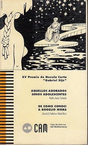 Imagen del vendedor de AQUELLOS ADORADOS SENOS ADOLESCENTES; DE CMO CONOCI A ROGELIO MORA. a la venta por Librera Vobiscum