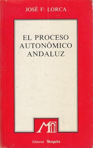 Imagen del vendedor de EL PROCESO AUTONOMICO ANDALUZ (Entre el sentimiento y la razon de un pueblo). a la venta por Librera Vobiscum