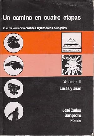 Seller image for Un Camino en Cuatro Etapas. Plan de formacin cristiana siguiendo los Evangelios (Volumen II: Lucas y Juan) for sale by Librera Vobiscum