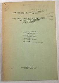 Seller image for The Treatment of Behavior and Personality Problems in Children : Symposium at the 7th Annual Meeting of the Association (1930). for sale by Resource Books, LLC